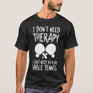 Table Tennis Ping Pong Pingpong Whiff-Whaff T-Shirt