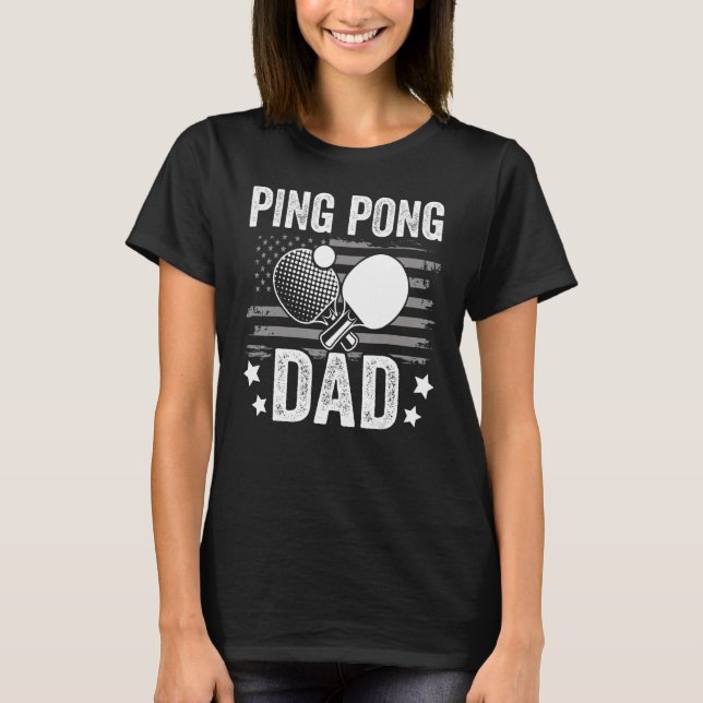 Table tennis player father ping pong dad  table te T-Shirt (Front)