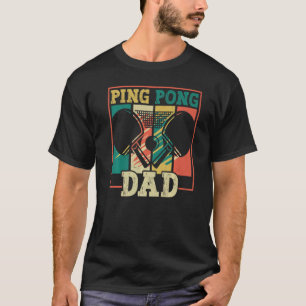 Table tennis player father ping pong dad table ten T-Shirt