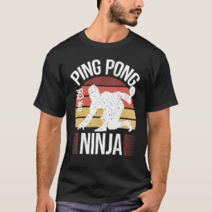 Table Tennis Player Ping Pong Ninja Ping Pong T-Shirt