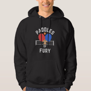 Table Tennis Quote Paddles of Fury for Ping Pong P Hoodie