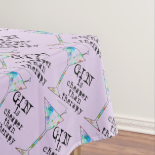 TABLECLOTH - GIN IS CHEAPER THAN THERAPY