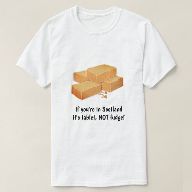 Tablet NOT fudge - Scottish sweets & custom slogan T-Shirt (Design Front)