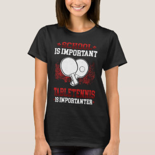 Tabletennis is importanter Young Table Tennis Play T-Shirt
