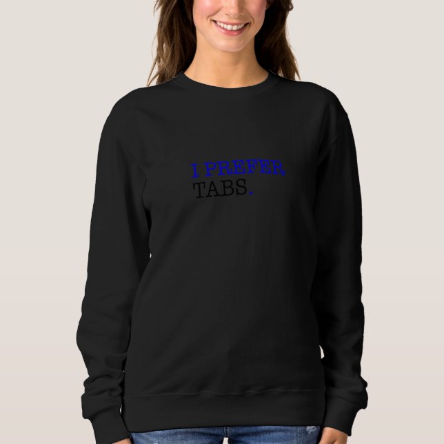 Tabs Over Spaces, Funny Coder Software Full Stack  Sweatshirt (Front)