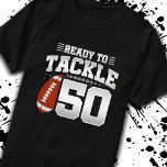 Tackle 50th Birthday 50 Years Couples Anniversary T-Shirt<br><div class="desc">This fun football birthday design is perfect for a 50th birthday football theme birthday party to celebrate turning 50 years old! It is also great for a 50 year wedding anniversary party for couples celebrating their 50th anniversary together. Features "Ready To Tackle 50" quote with football graphic. Perfect for anyone...</div>