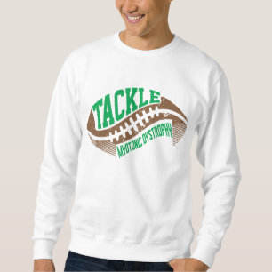 Tackle Myotonic Dystrophy  Sweatshirt