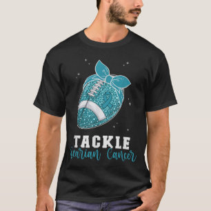 Tackle Ovarian Cancer Football Teal Ribbon Awarene T-Shirt
