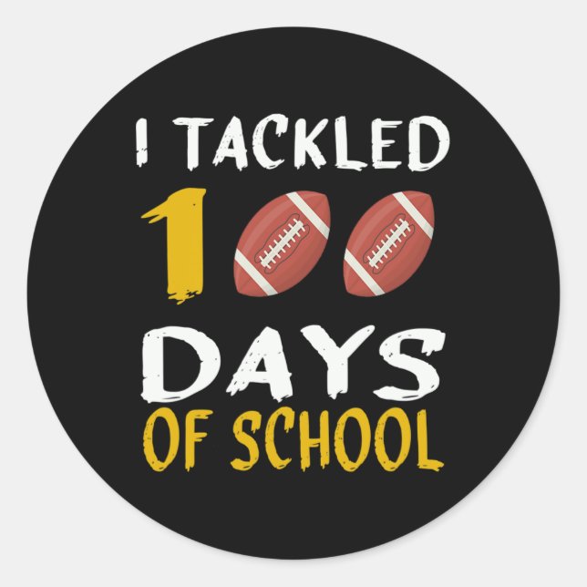 Tackled 100 Days Of School 100th Day Of School Foo Classic Round Sticker (Front)