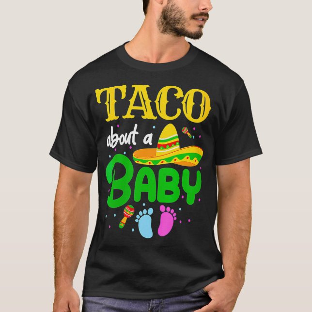 Taco About A Baby Gender Reveal Pregnancy Cinco de T-Shirt (Front)