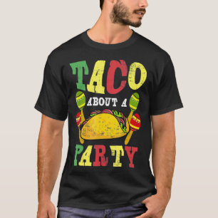 Taco About A Party design Taco gift Fiesta (2) T-Shirt