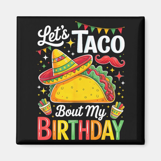 Taco about birthday funny cinco de mayo mexican magnet (Front)