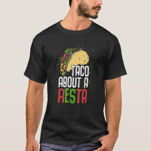 Taco About Fiesta Mexico Mexican Cinco De Mayo Nat T-Shirt