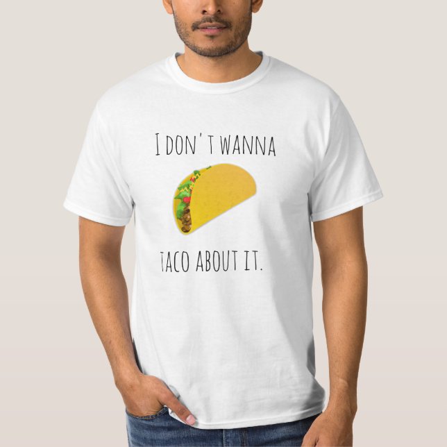 Taco About It Value T-Shirt (Front)