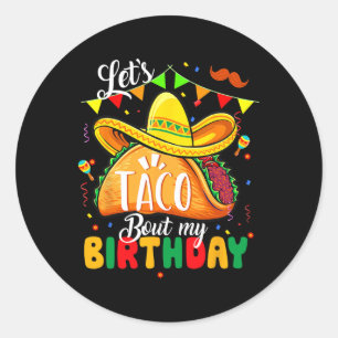 Taco About My Birthday Funny Cinco De Mayo Mexican Classic Round Sticker