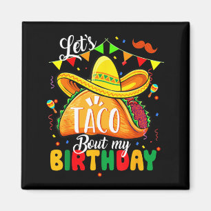 Taco About My Birthday Funny Cinco De Mayo Mexican Magnet