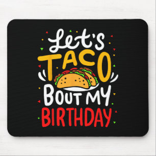 Taco About My Birthday Funny Cinco De Mayo Mexican Mouse Mat
