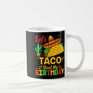 Taco about my birthday mexican food cinco de mayo coffee mug