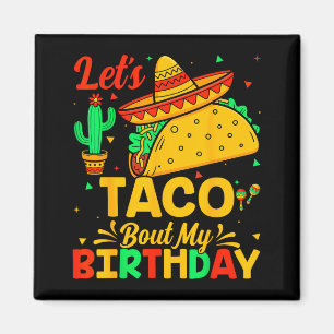 Taco about my birthday mexican food cinco de mayo magnet