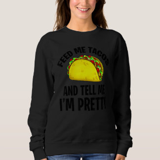 Taco Apparel Tell Me I'm Pretty Women Men Sweatshirt