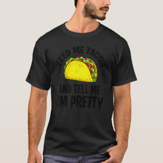 Taco Apparel Tell Me I'm Pretty Women Men T-Shirt
