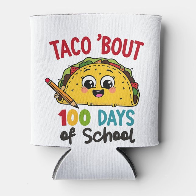 Taco bout 100 days of school Funny Teachers Tacos Can Cooler (Front)