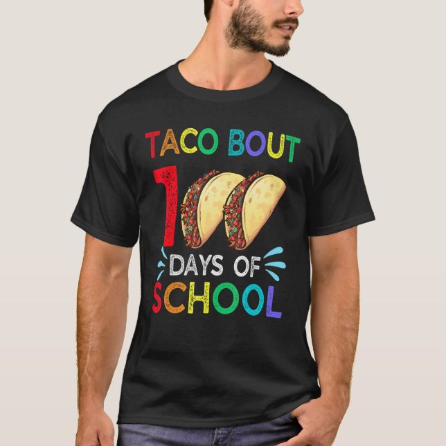 Taco Bout 100 Days Of School Mexican Food Lover Te T-Shirt (Front)