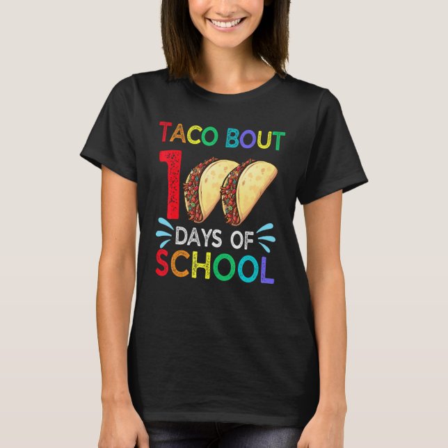 Taco Bout 100 Days Of School Mexican Food Lover Te T-Shirt (Front)
