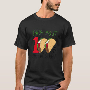 Taco Bout 100 Days Of School Mexican Food Teacher  T-Shirt