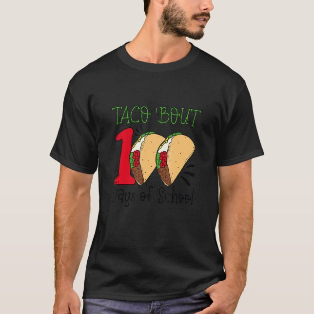Taco Bout 100 Days Of School Mexican Food Teacher  T-Shirt (Front)