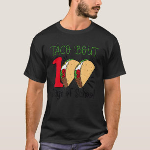 Taco Bout 100 Days Of School Taco 100th Day of Sch T-Shirt
