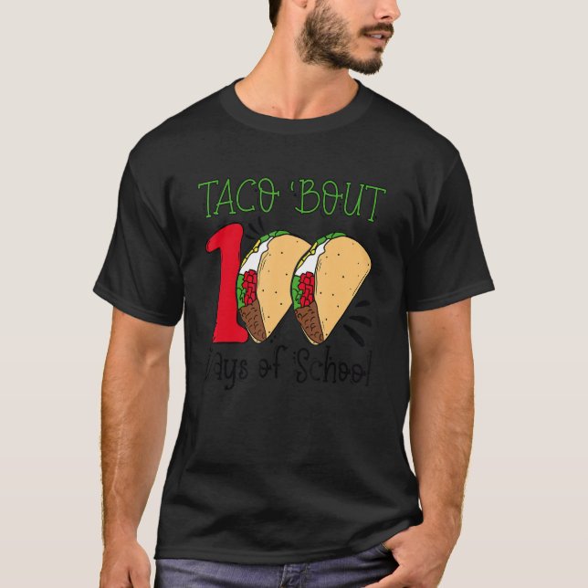 Taco Bout 100 Days Of School Taco 100th Day of Sch T-Shirt (Front)