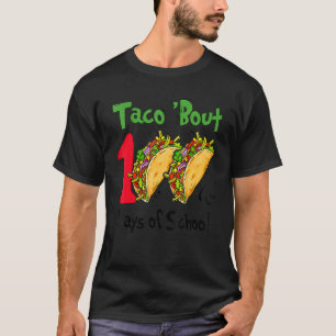 Taco Bout 100 Days Of School Taco Lover Teacher Ki T-Shirt