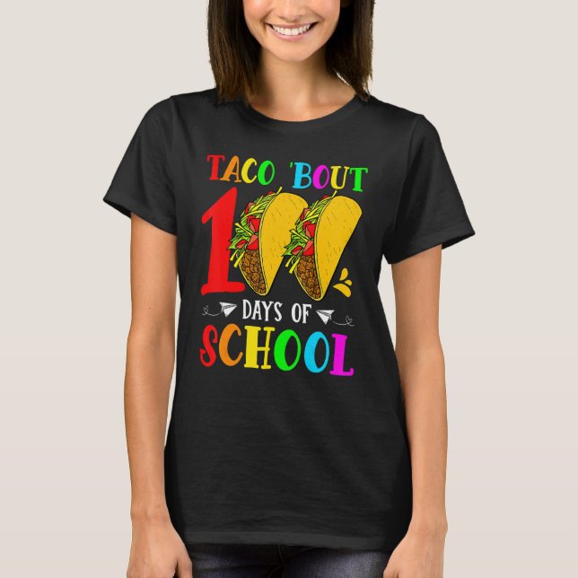 Taco Bout 100 Days Of School Taco Lover Teacher St T-Shirt (Front)