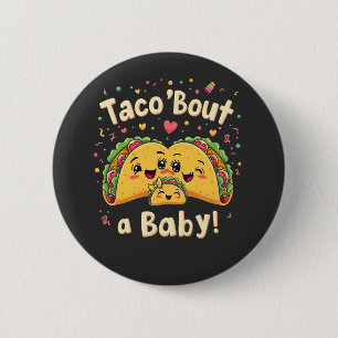 Taco 'Bout a Baby Pregnancy Tao Cinco De Mayo  6 Cm Round Badge