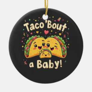 Taco 'Bout a Baby Pregnancy Tao Cinco De Mayo Ceramic Tree Decoration