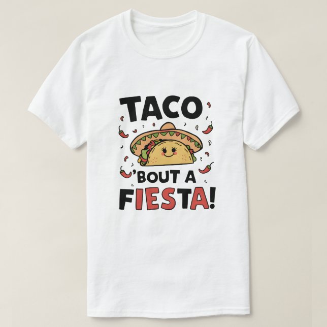 Taco 'bout a Fiesta! T-Shirt (Design Front)