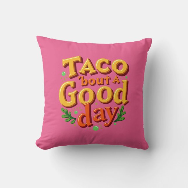 Taco 'bout a Good Day - Food Pun Cushion (Front)