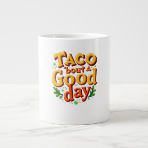 Taco 'bout a Good Day - Food Pun Large Coffee Mug