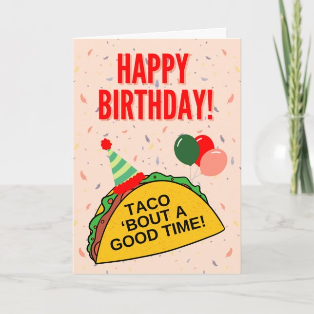Taco 'Bout A Good Time - Birthday Card (Front)