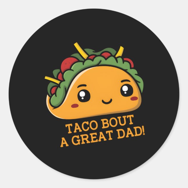 Taco Bout A Great Dad 'S Dad Joke Father'S Day Classic Round Sticker (Front)