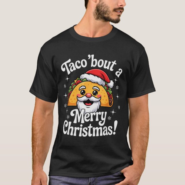 Taco ‘bout A Merry Christmas Food Puns Mexican San T-Shirt (Front)