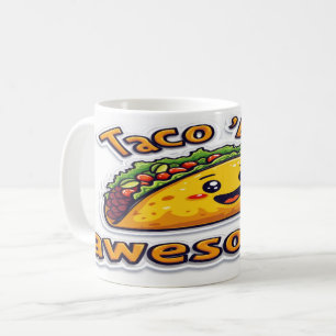Taco 'Bout Awesome - Fun Foodie Quote Design Coffee Mug