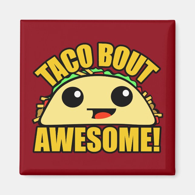 Taco Bout Awesome Magnet (Front)