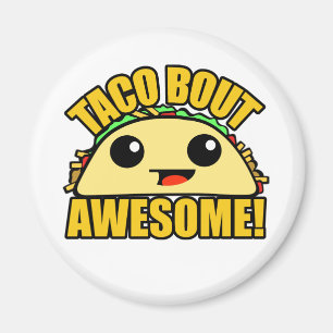 Taco Bout Awesome Magnet