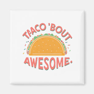 Taco 'Bout Awesome Magnet