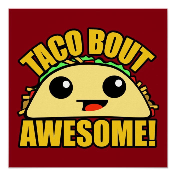 Taco Bout Awesome Poster | Zazzle.co.uk