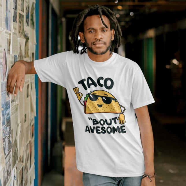 Taco 'bout awesome T-Shirt (Creator Uploaded)