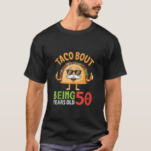 Taco Bout Being 50 Years Old Cool Sunglasses Taco T-Shirt