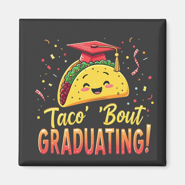 Taco 'Bout Graduating Graduation Cinco De Mayo  Magnet (Front)
